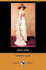 Mary Gray - Katharine Tynan