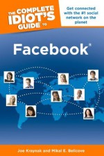 UC_The Complete Idiot's Guide to Facebook - Mikal E. Belicove, Joe Kraynak