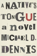 A Native’s Tongue - Michael D. Dennis