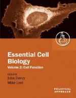 Essential Cell Biology: A Practical Approach Volume 2: Cell Function - Michael Lord, J. Michael Lord