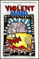 The Violent Mind - Margaret O. Hyde, Elizabeth Held Forsyth