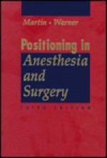 Positioning In Anesthesia And Surgery - John Joseph Martin