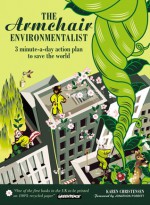 The Armchair Environmentalist: 3 Minute-a-Day Action Plan to Save the World - Karen Christensen