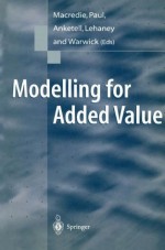 Modelling for Added Value - Robert Macredie, Ray Paul, Dervarajan Anketell, Brian Lehaney, Shamim Warwick