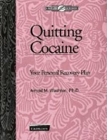 Quitting Cocaine: Your Personal Recovery Plan - Arnold M. Washton