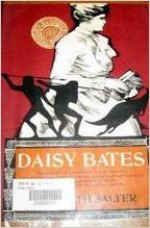 Daisy Bates; "The Great White Queen of the Never Never." - Elizabeth Salter