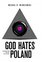 God Hates Poland - Michał R. Wiśniewski