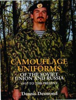 Camouflage Uniforms of the Soviet Union and Russia: 1937-To the Present - Dennis Desmond