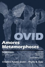 Amores & Metamorphoses: Selections - Ovid, Phyllis B. Katz, Charbra Adams Jestin