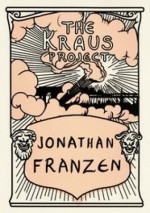 The Kraus Project. Essays by Karl Kraus - Jonathan Franzen