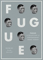 Fugue: A Collection of Contemporary Short Stories - Charles Yu, Gary Budgen, Tracy Fells, Lucy Carroll, Nathaniel Herbert