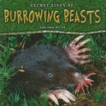 Secret Lives of Burrowing Beasts - Sara Swan Miller