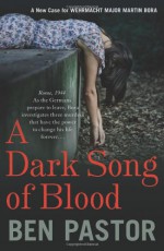 A Dark Song of Blood (Martin Bora) - Ben Pastor