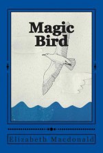 Magic Bird - Elizabeth MacDonald, Paula Ottenbreit