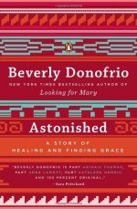 Astonished: A Story of Healing and Finding Grace Paperback February 25, 2014 - Beverly Donofrio