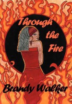 Through the Fire - Brandy Walker