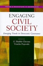 Engaging Civil Society/ Emerging Trends In Democratic Governance (Trends And Innovations In Governance Series) - G. Shabbir Cheema