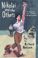 Nikolai and the Others: A Play - Richard Nelson