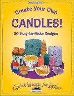 Create Your Own Candles!: 30 Easy-To-Make Designs - Laura Check