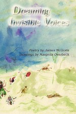 Dreaming Invisible Voices - James McGrath