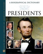 Presidents: A Biographical Dictionary - Neil A. Hamilton