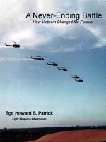 A Never-Ending Battle: How Vietnam Changed Me Forever - Howard Patrick