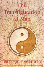 The Transfiguration of Man - Frithjof Schuon