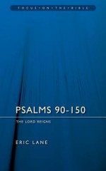 Psalms 90-150: The Lord Reigns - Eric Lane