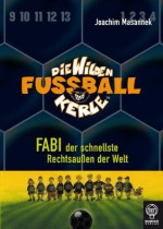 Die Wilden Fußballkerle - Band 8: Fabi, der schnellste Rechtsaußen der Welt (German Edition) - Joachim Masannek, Jan Birck