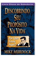 Descobrindo Seu Propósito Na Vida (Portuguese Edition) - Mike Murdock