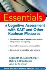 Essentials of Cognitive Assessment with KAIT and Other Kaufman Measures (Essentials of Psychological Assessment) - Elizabeth O. Lichtenberger, Alan S. Kaufman