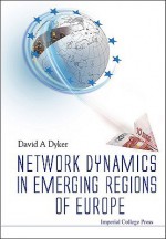 Network Dynamics in Emerging Regions of Europe - David Dyker