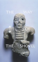 The Way of the Shovel: On the Archaeological Imaginary in Art - Dieter Roelstraete