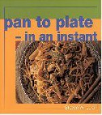 Pan to Plate--In an Instant - Steven Wheeler