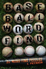 Baseball Word Find: 20 Word Find Puzzles - J Petrich