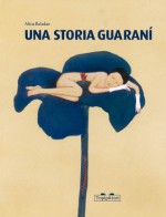 Una storia guaraní - Alicia Baladan