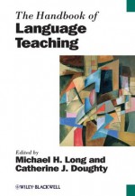 The Handbook of Language Teaching (Blackwell Handbooks in Linguistics) - Michael H. Long, Catherine J. Doughty