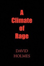 A Climate of Rage - David Holmes