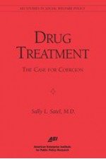 Drug Treatment: The Case For Coercion (AEI Studies In Social Welfare Policy) - Sally L. Satel