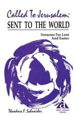 Called to Jerusalem: Sermons for Lent and Easter: First Lesson Texts: Cycle a - Theodore F. Schneider