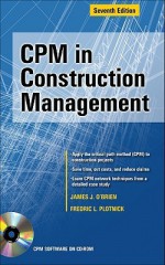 CPM in Construction Management, Seventh Edition - Plotnick Fredric, James J. O'Brien