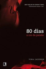 80 Dias: A Cor da Paixão (80 Dias, #3) - Vina Jackson, Regiane Winarski