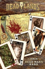 Deadlands: Dead Man's Hand - Brook Turner, Ulises Roman, David Gallaher, Shane Hensley, Lee Moder, Bart Sears, Matthew Cutter, Justin Gray, Jeff Mariotte, Ron Marz, Sean Lee, Jimmy Palmiotti, Steve Ellis, Various