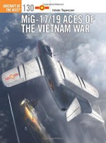 MiG-17/19 Aces of the Vietnam War (Aircraft of the Aces) - István Toperczer, Jim Laurier