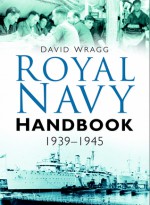 Royal Navy Handbook 1939-1945 - David Wragg