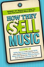 How They Sell Music: Lessons from Celebrities On Creating Your Own Success - Adley Stump, Bubba Sparxxx, Peter Hollens, DJ DU, Cimorelli, The Cab, Andrew Belle, Lisa Lavie, Bob Baker