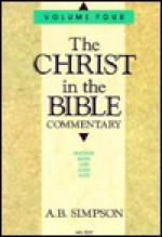 Christ in the Bible: Matthew, Mark, Luke, John & Acts - Albert Benjamin Simpson