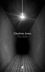 The Dark - Charlotte Jones