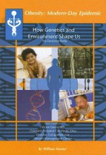 How Genetics And Environment Shape Us: The Destined Body (Obesity Modern Day Epidemic) - William Hunter