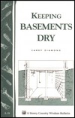 Keeping Basements Dry: Storey's Country Wisdom Bulletin A-26 - Larry Jay Diamond